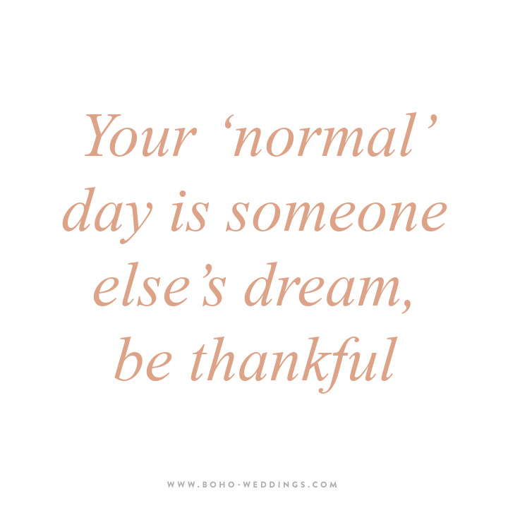 Your ‘normal’ day is someone else’s dream, be thankful 